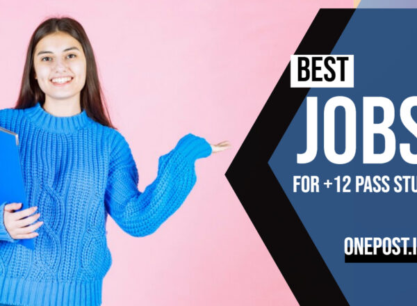 best jobs for +12 Pass Students